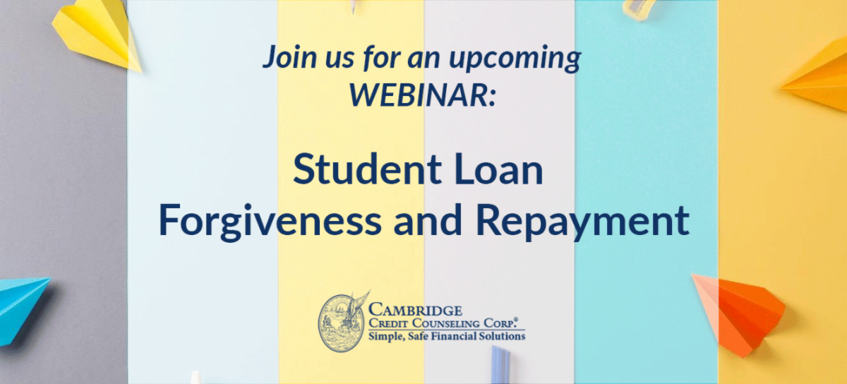 Join us for an upcoming webinar: Student Loan Forgiveness and Repayment