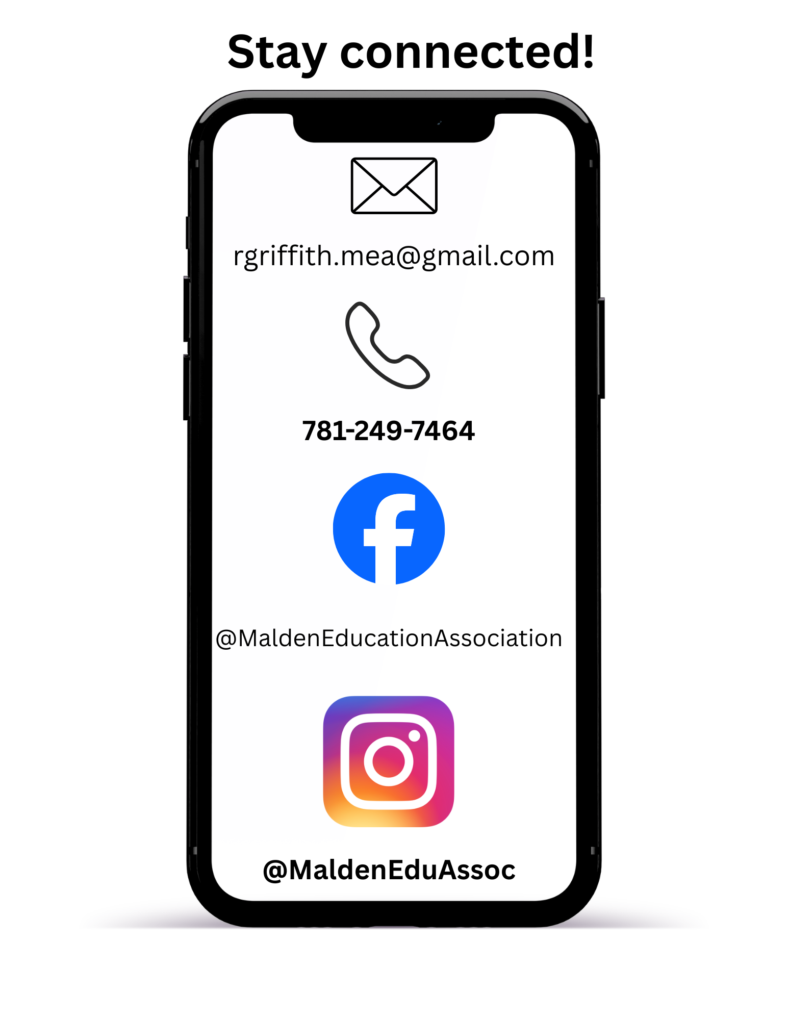 2D outline of a smart phone with clipart symbols for email, phone, Facebook, and instagram information. 

The email address is rgriffith.mea@gmail.com
The phone number is 781-249-7464
The Facebook page is @MaldenEducationAssociation
The Instagram tag is @MaldenEduAssoc